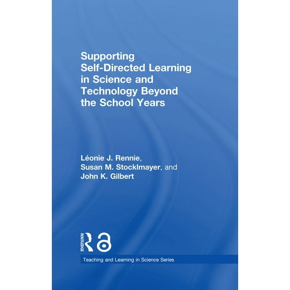 Teaching and Learning in Science Supporting Self-Directed Learning in Science and Technology Beyond the School Years, (Hardcover)