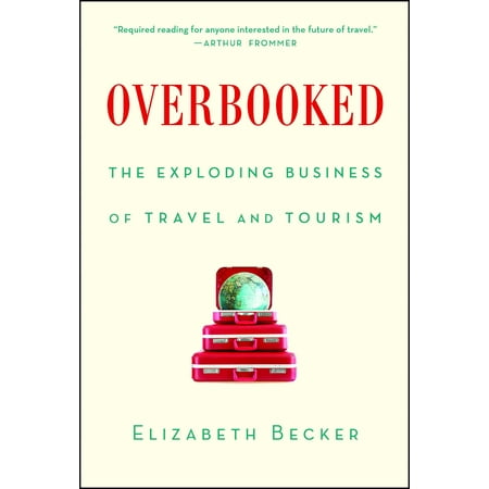 Overbooked : The Exploding Business of Travel and (Best Of Sweden Tourism)