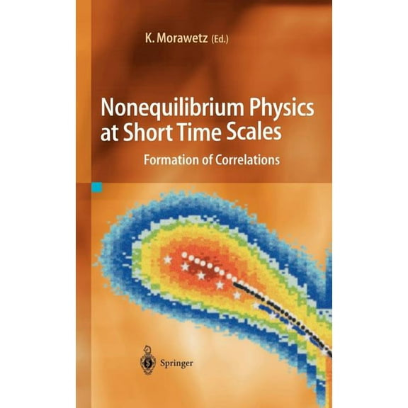 Nonequilibrium Physics at Short Time Scales: Formation of Correlations, (Hardcover)