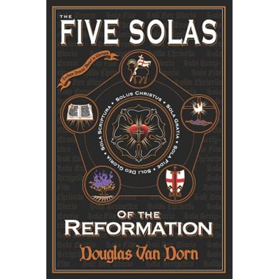 Pre-Owned The Five Solas of the Reformation: with Appendices (Paperback) 0986237639 9780986237638