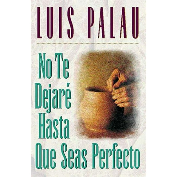 La No Te Dejar�� Hasta Que Seas Perfecto, (Paperback)