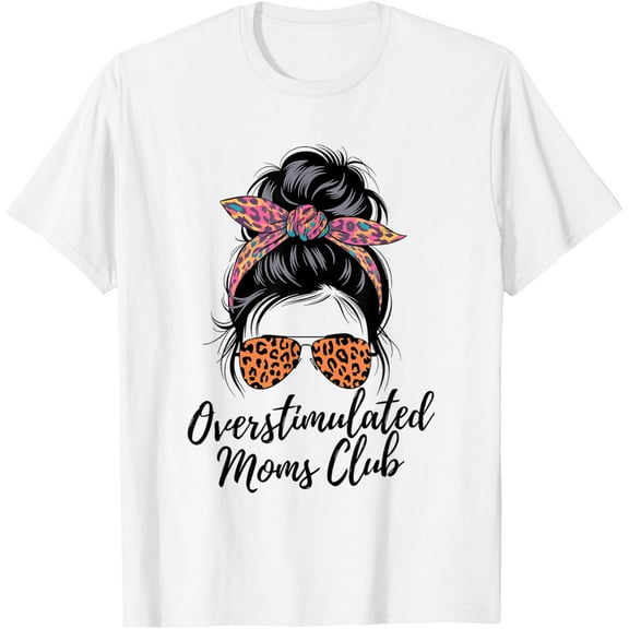 Overstimulated Moms Club Mother's Day Mom T-Shirt Shirts