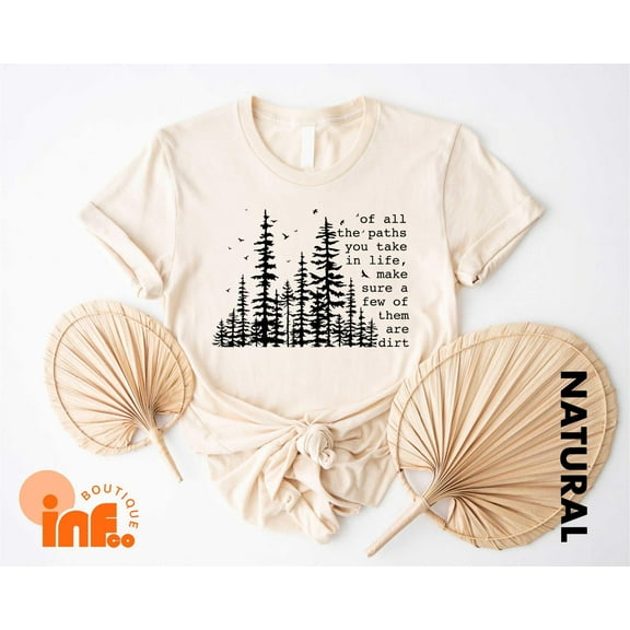 Velto Of All The Paths You Take In Life Make Sure A Few Of Them Are Dirt T-Shirt, John Muir , Motivational Quote Tee, Awareness Tee All Size S-5XL