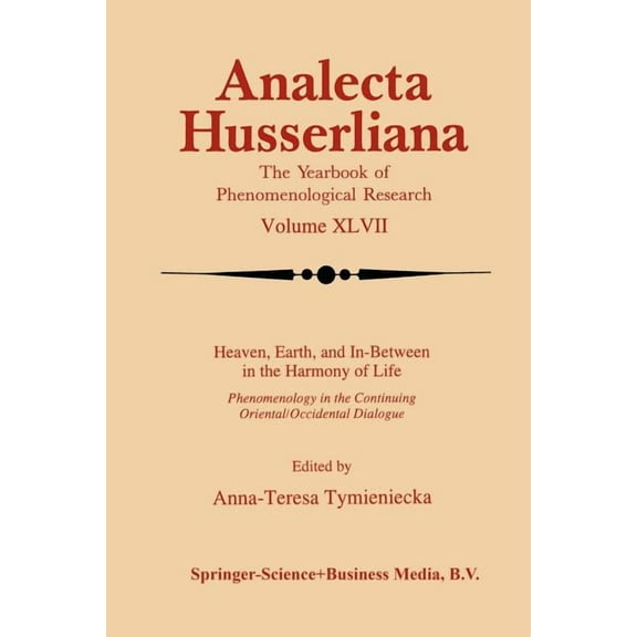 Analecta Husserliana Heaven, Earth, and In-Between in the Harmony of Life, Book 47, (Paperback)