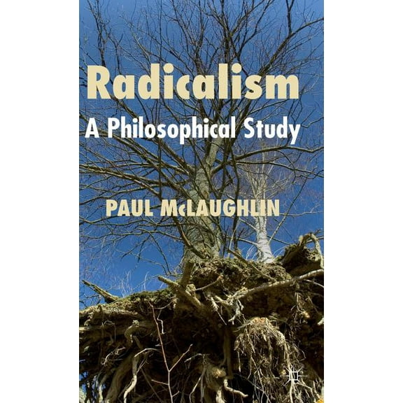 Radicalism: A Philosophical Study, (Hardcover)