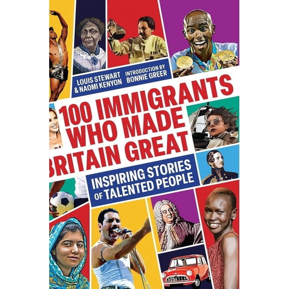 100 Immigrants Who Made Britain Great: Inspiring Stories of Talented People, (Hardcover)