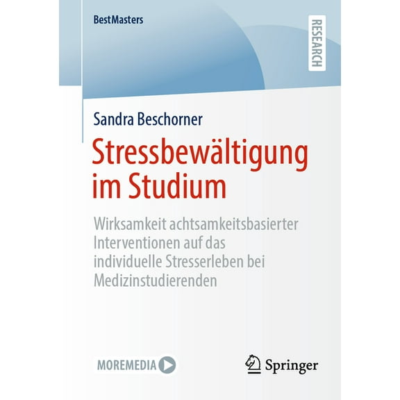 Bestmasters StressbewÃ¤ltigung Im Studium: Wirksamkeit Achtsamkeitsbasierter Interventionen Auf Das Individuelle Stresserleben Bei Me, (Paperback)