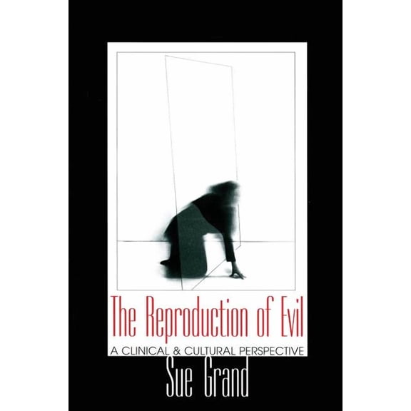 Relational Perspectives Book The Reproduction of Evil: A Clinical and Cultural Perspective, Book 17, (Paperback)