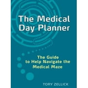 The Medical Day Planner : The Guide to Help Navigate the Medical Maze, Used [Spiral-bound]
