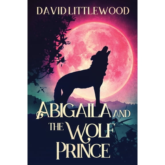 Abigaila And The Wolf Prince, (Paperback)