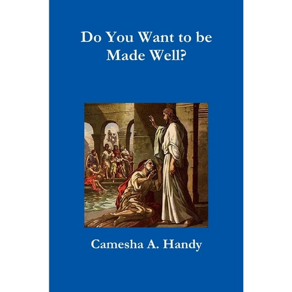 Do You Want to be Made Well?, (Paperback)