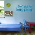 thumbnail image 3 of Don't Stop Just Keep Going Motivational Life Quote Vinyl Wall Design Wall Art Sticker Designs Vinyl Stickers For Home House Walls Rooms Windows Bedroom Decoration Size (28x28 inch), 3 of 3