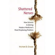 Shattered Nerves: How Science Is Solving Modern Medicine's Most Perplexing Problem, Used [Hardcover]