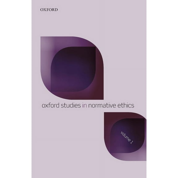 Oxford Studies in Normative Ethics Oxford Studies in Normative Ethics: Volume 1, (Paperback)