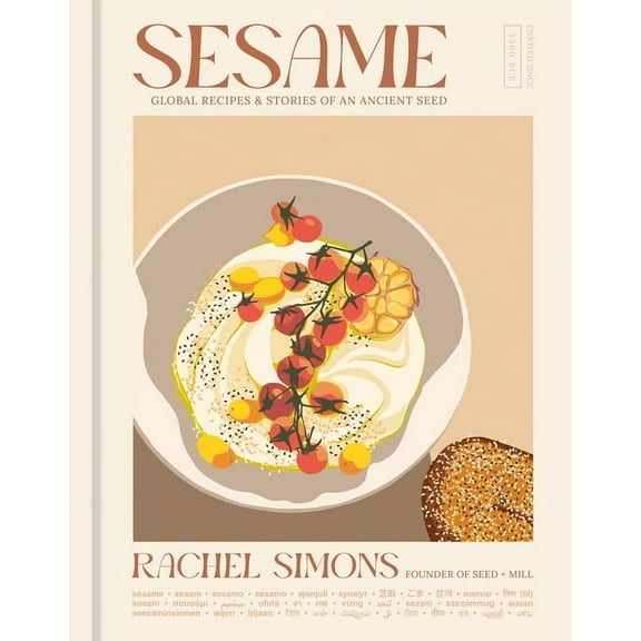 Sesame: Global Recipes   Stories of an Ancient Seed [A Cookbook], (Hardcover)