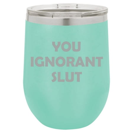 

12 oz Double Wall Vacuum Insulated Stainless Steel Stemless Wine Tumbler Glass Coffee Travel Mug With Lid You Ignorant Slt Funny (Teal)