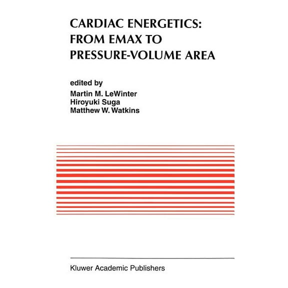 Developments in Cardiovascular Medicine Cardiac Energetics: From Emax to Pressure-Volume Area, Book 177, (Hardcover)