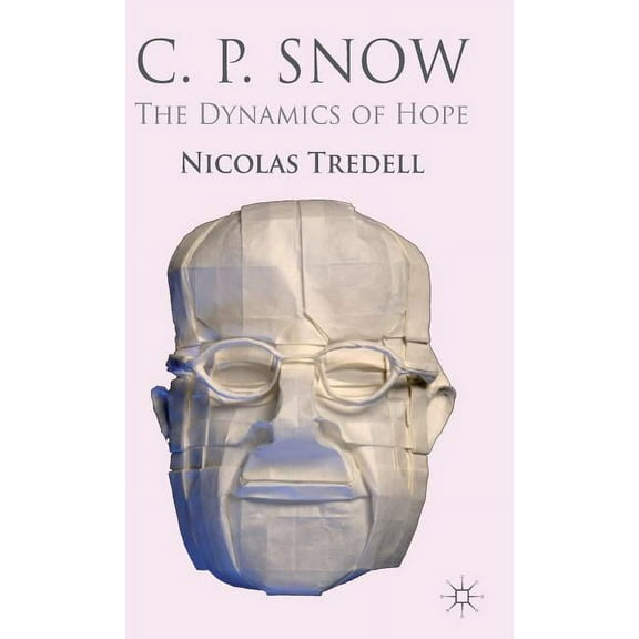 C.P. Snow: The Dynamics of Hope, (Hardcover)