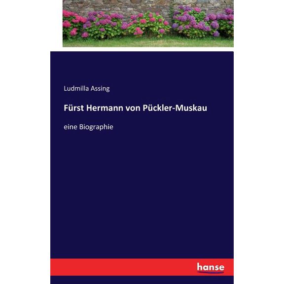 Fürst Hermann von Pückler-Muskau: eine Biographie, (Paperback)