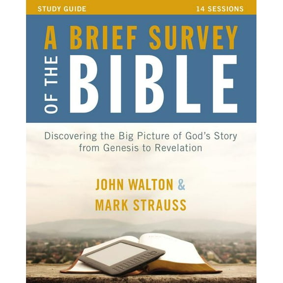 A Brief Survey of the Bible Study Guide: Discovering the Big Picture of God's Story from Genesis to Revelation, (Paperback)