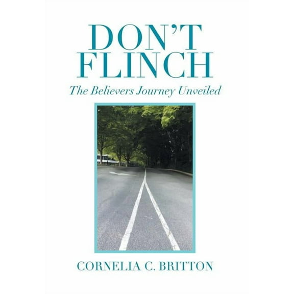 Don't Flinch: The Believers Journey Unveiled (Hardcover)