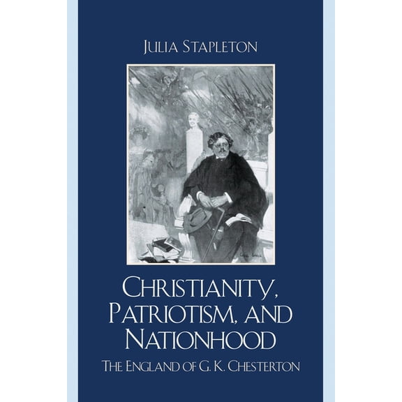 Christianity, Patriotism, and Nationhood: The England of G.K. Chesterton, (Paperback)