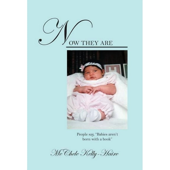 Now They Are: People say, "Babies aren't born with a book", (Hardcover)