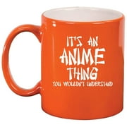 It's An Anime Thing Ceramic Coffee Mug Tea Cup Gift (11oz Orange)