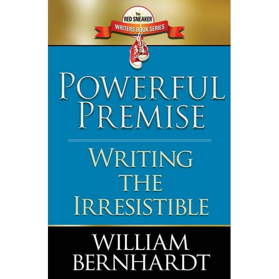 The Red Sneaker Writers Book Powerful Premise: Writing the Irresistible, Book 6, (Paperback)