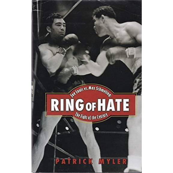 Pre-Owned Ring of Hate: Joe Louis vs. Max Schmeling: The Fight of the Century (Hardcover) 1559707895 9781559707893