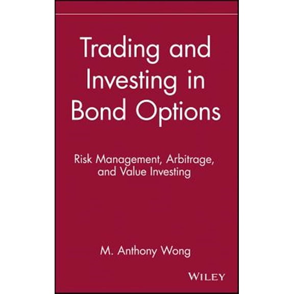 Pre-Owned Wiley Finance Trading and Investing in Bond Options: Risk Management, Arbitrage, and Value Investing, Book 2, (Hardcover)