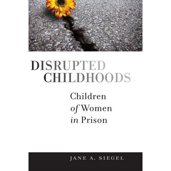 Rutgers Childhood Studies Disrupted Childhoods: Children of Women in Prison, (Paperback)