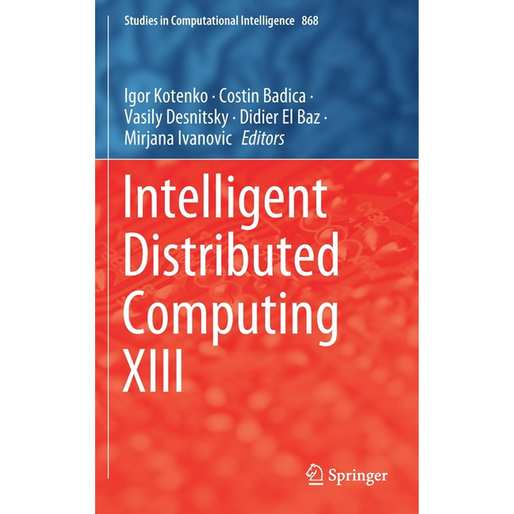 Studies in Computational Intelligence Intelligent Distributed Computing XIII Book 868 (Hardcover)