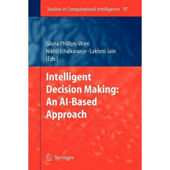 Studies in Computational Intelligence Intelligent Decision Making: An Ai-Based Approach, Book 97, (Paperback)