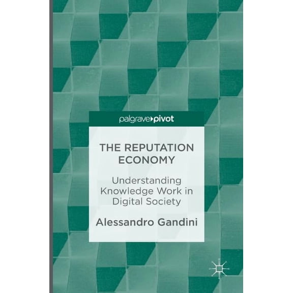 The Reputation Economy: Understanding Knowledge Work in Digital Society, (Hardcover)