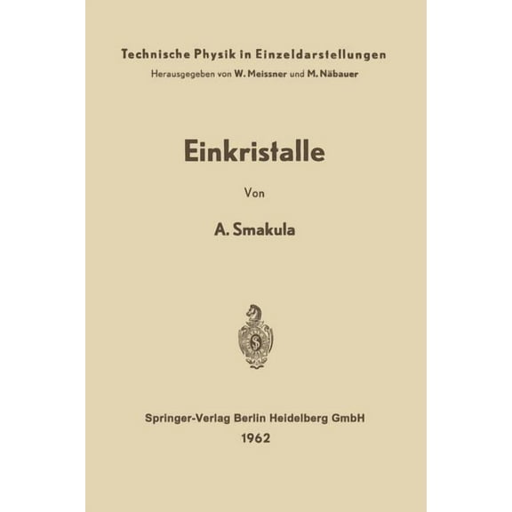 Technische Physik in Einzeldarstellungen Einkristalle: Wachstum, Herstellung Und Anwendung, Book 14, (Paperback)