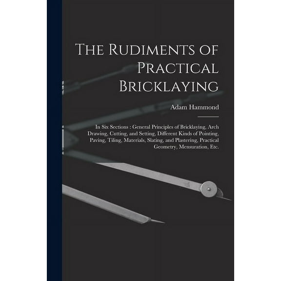 The Rudiments of Practical Bricklaying (Paperback)