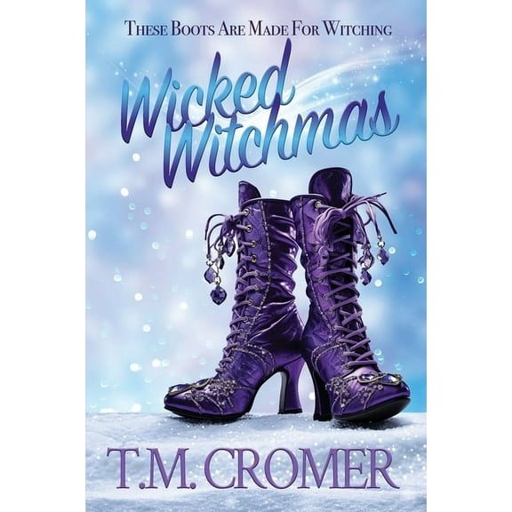 These Boots Are Made for Witching Wicked Witchmas, Book 1, (Paperback)