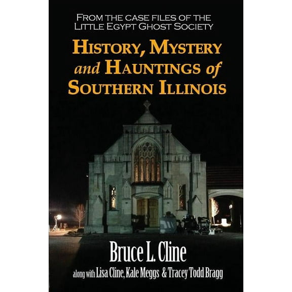 History, Mystery and Hauntings of Southern Illinois, (Paperback)