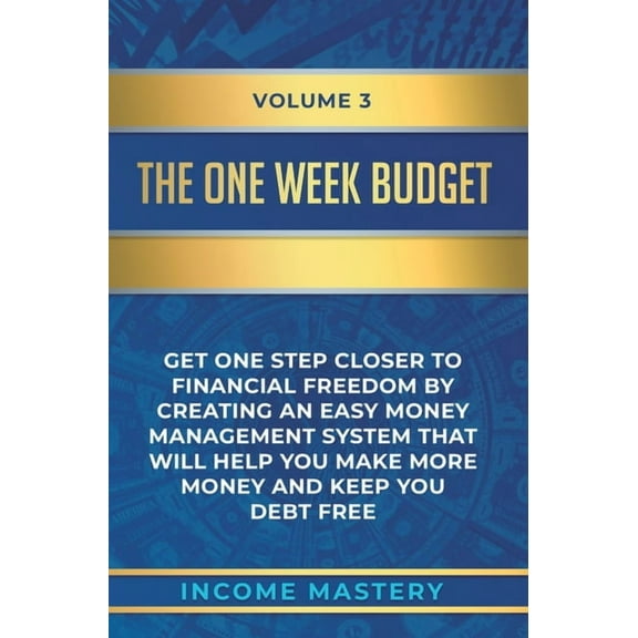 The One-Week Budget: Get One Step Closer to Financial Freedom by Creating an Easy Money Management System That Will Help, (Hardcover)