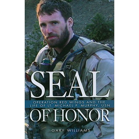 Seal of Honor : Operation Red Wings and the Life of Lt. Michael P. Murphy, (The Best Of Michael Martin Murphey)