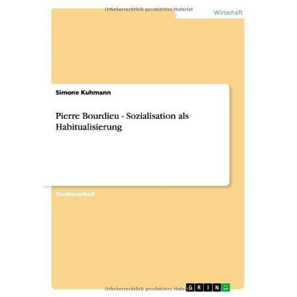 Pierre Bourdieu - Sozialisation ALS Habitualisierung