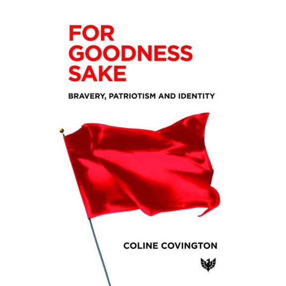 For Goodness Sake: Bravery, Patriotism and Identity, (Paperback)