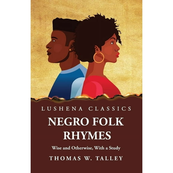 Negro Folk Rhymes Wise and Otherwise, With a Study (Paperback)