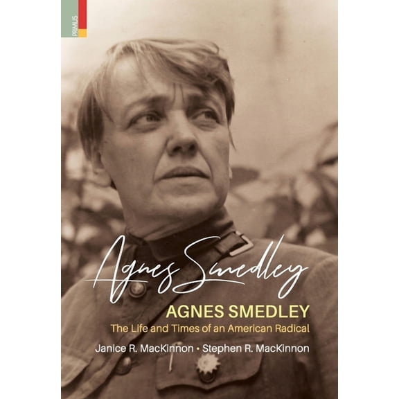 Agnes Smedley : The Life and Times of an American Radical (Hardcover)