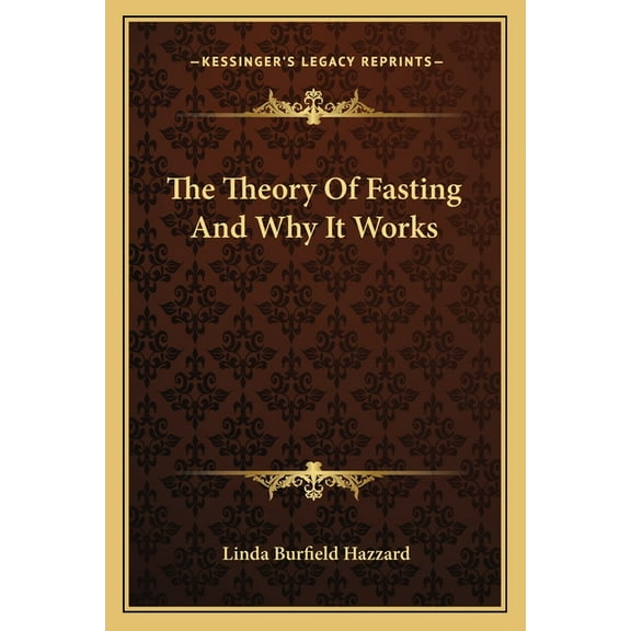 The Theory Of Fasting And Why It Works (Paperback)