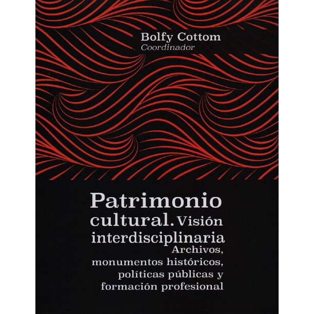 Libro Patrimonio Cultural. Vision Interdisciplinaria Tapa Blanda, Autor Bolfy Cottom, Editorial Miguel Angel Porrua