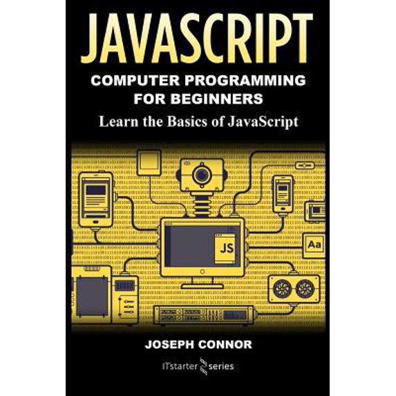 Pre-Owned JavaScript: Computer Programming for Beginners: Learn the Basics of JavaScript (Paperback) 1985772507 9781985772502