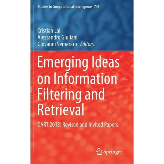 Studies in Computational Intelligence Emerging Ideas on Information Filtering and Retrieval: Dart 2013: Revised and Invited Papers, Book 746, (Hardcover)