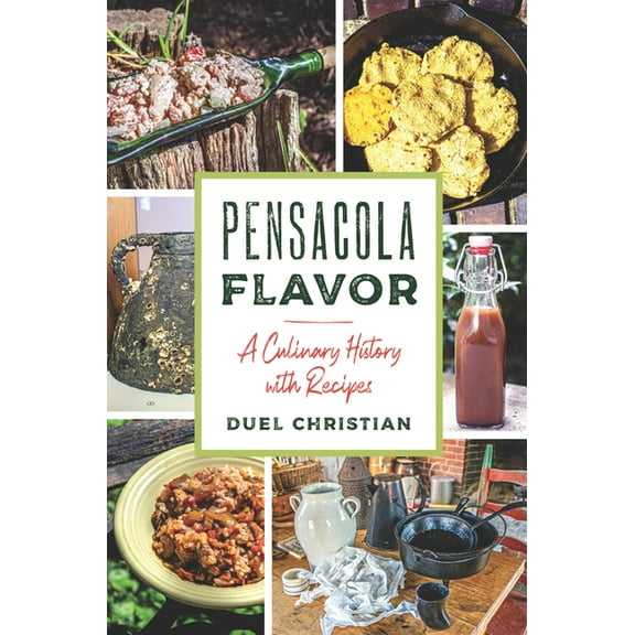 American Palate Pensacola Flavor: A Culinary History with Recipes, (Paperback)